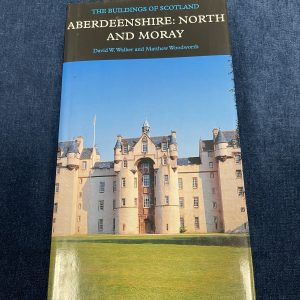 Aberdeenshire: North and Moray The Buildings of Scotland Book